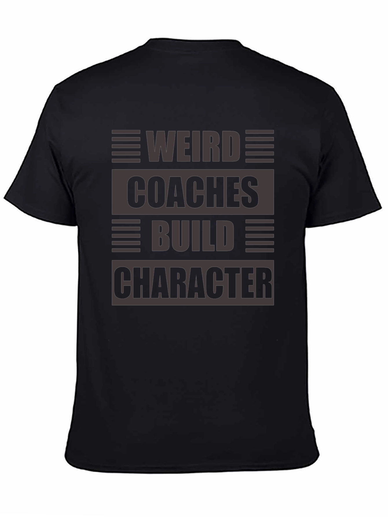Weird Coaches Build Character T-Shirt