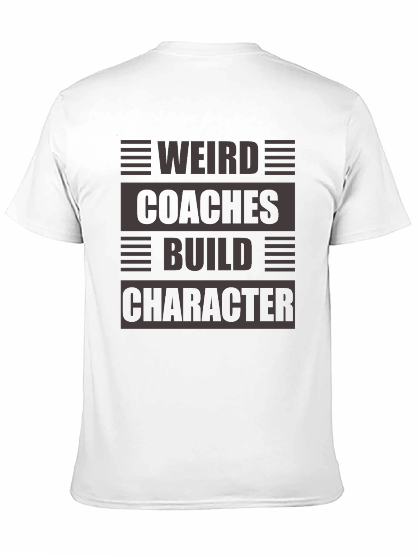 Weird Coaches Build Character T-Shirt
