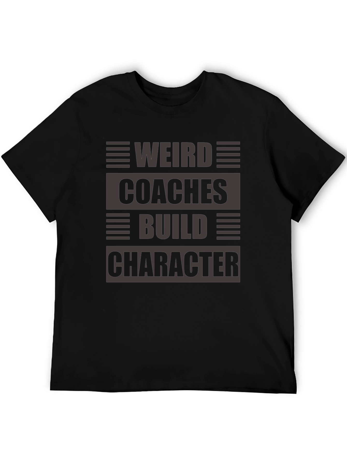 Weird Coaches Build Character T-Shirt