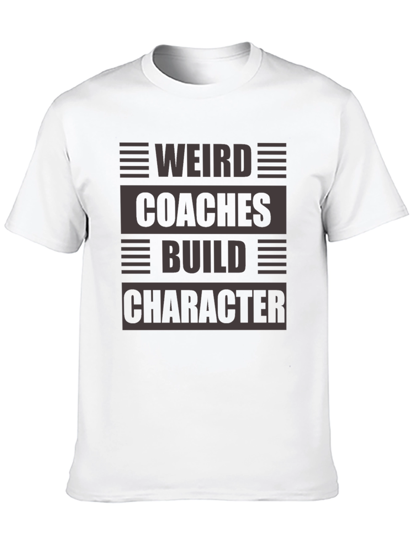 Weird Coaches Build Character T-Shirt
