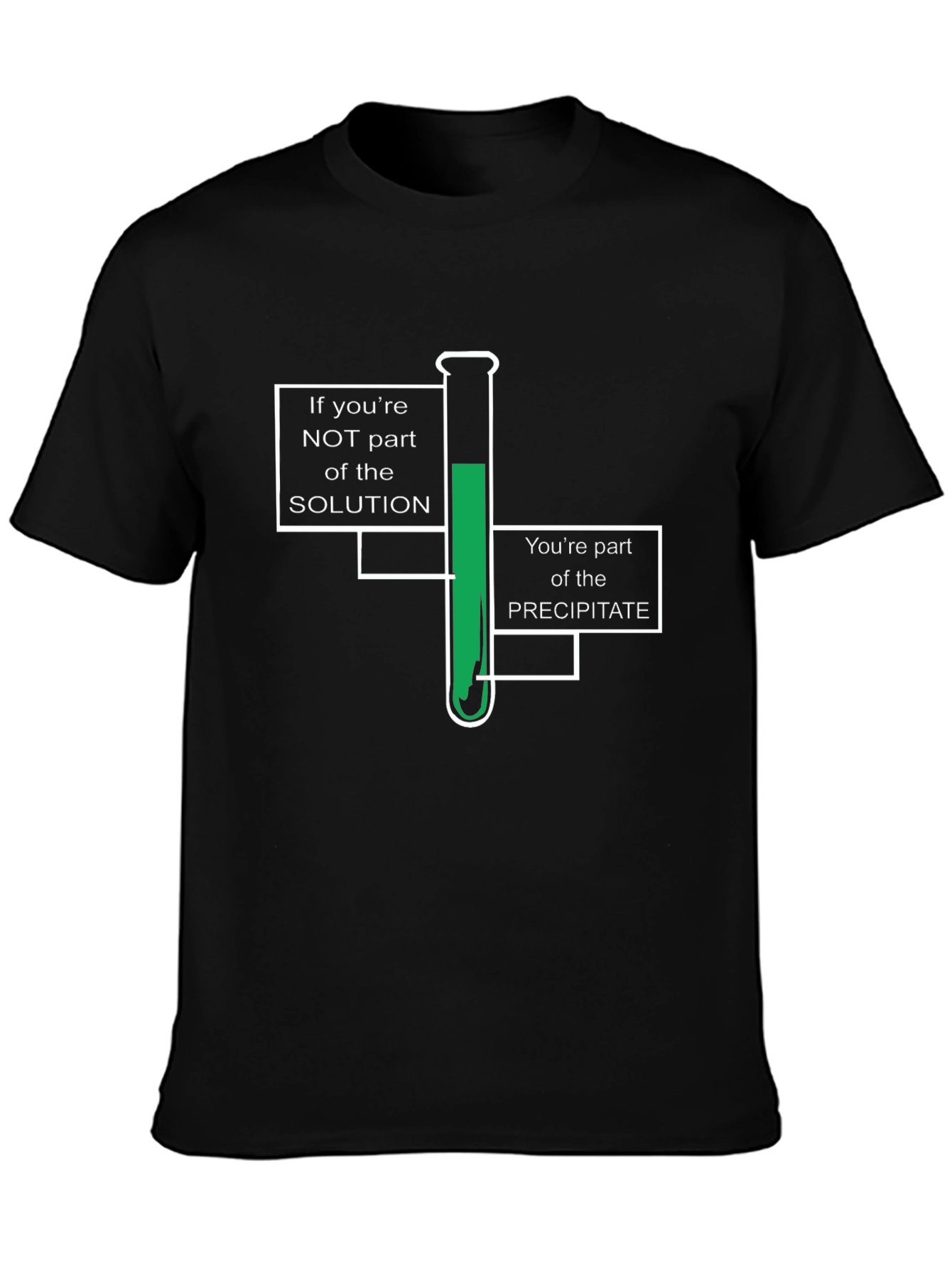 Chemistry Pun T-Shirt - Solution or Precipitate