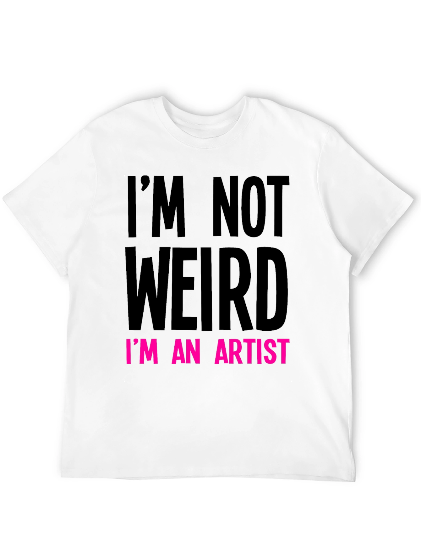 Im Not Weird Im An Artist T-Shirt