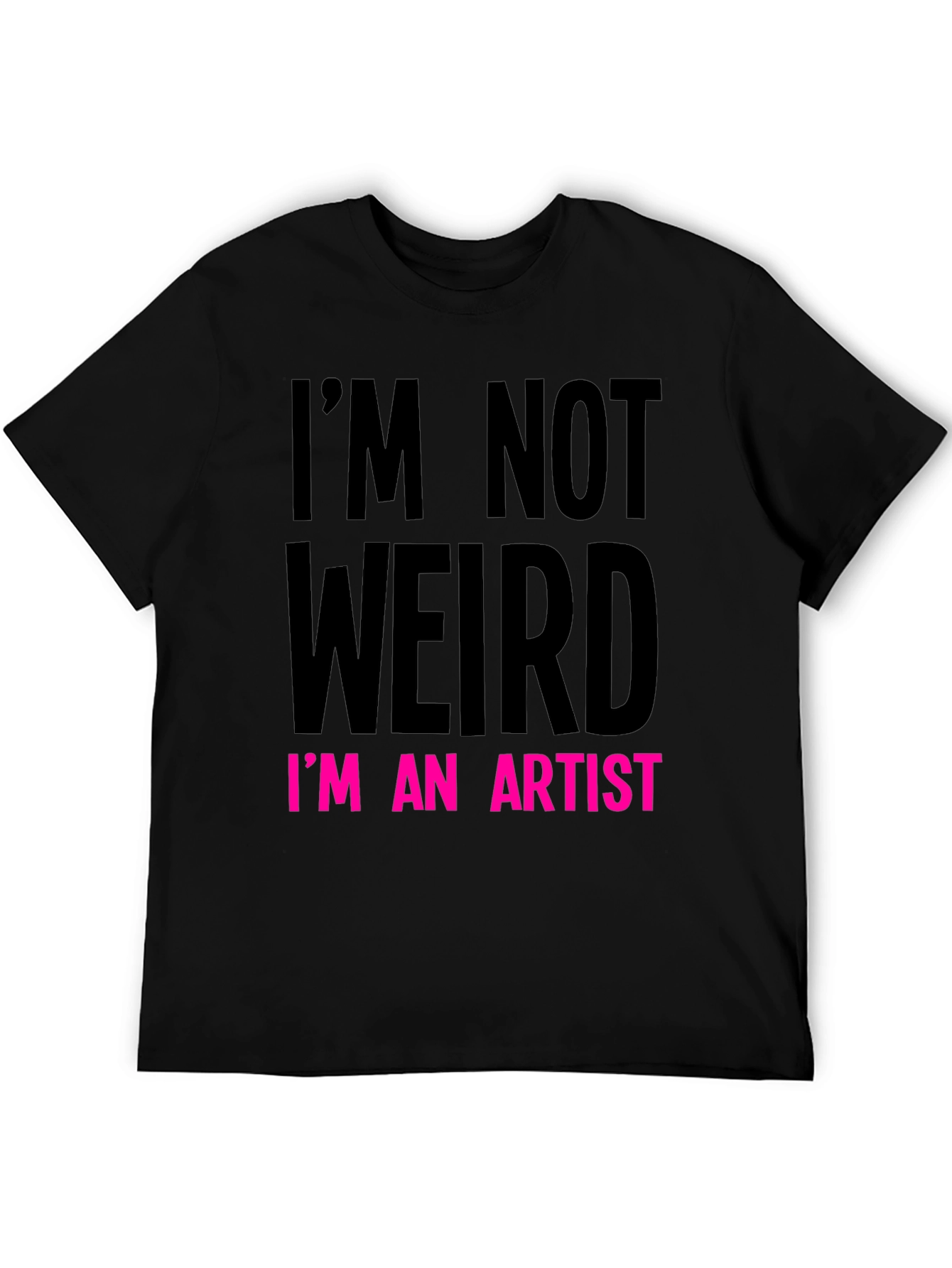 Im Not Weird Im An Artist T-Shirt