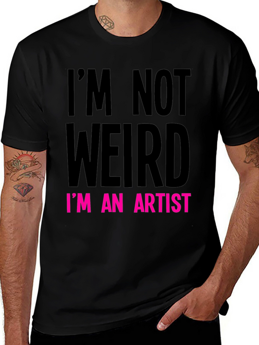 Im Not Weird Im An Artist T-Shirt