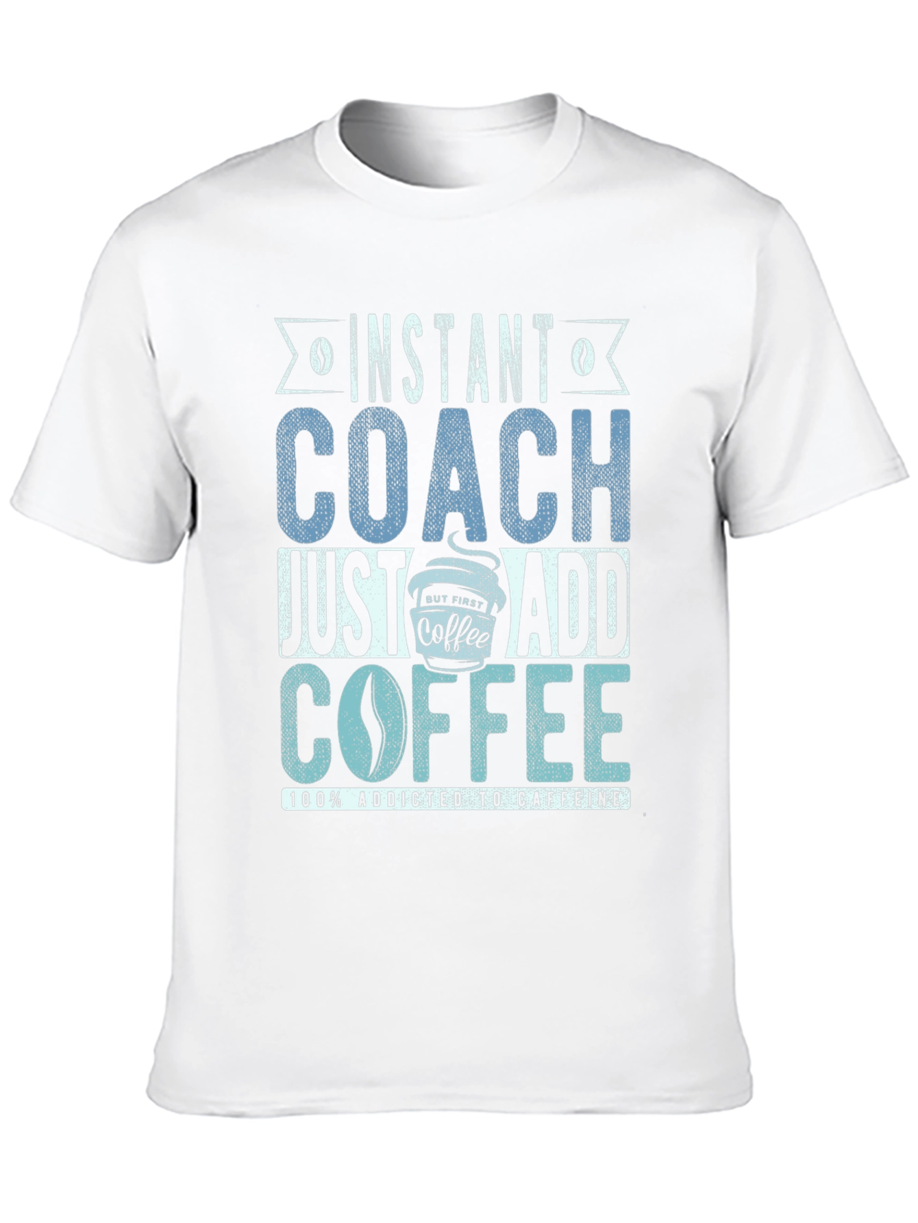 Instant Coach Just Add Coffee Mens T-Shirt