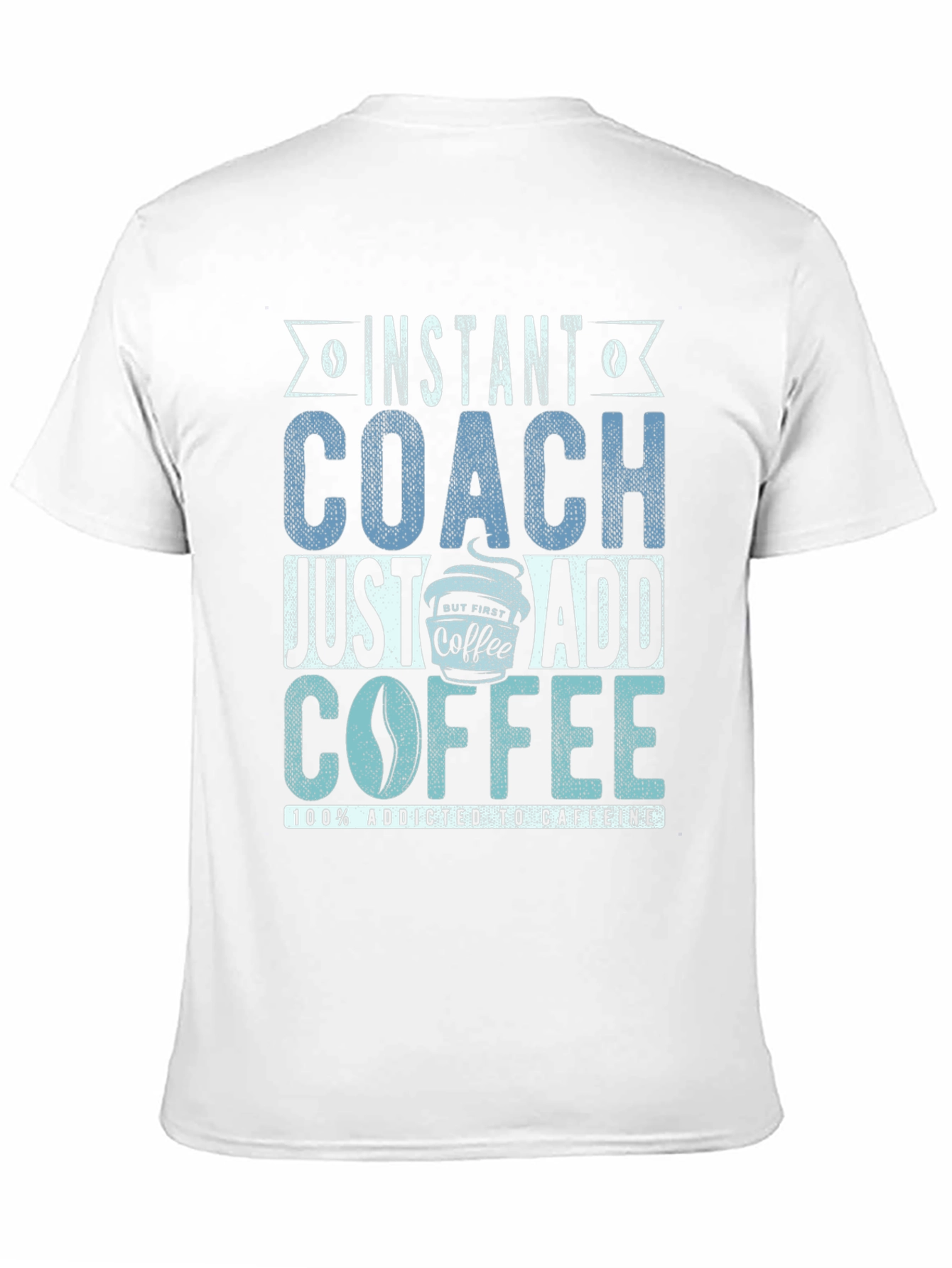 Instant Coach Just Add Coffee Mens T-Shirt