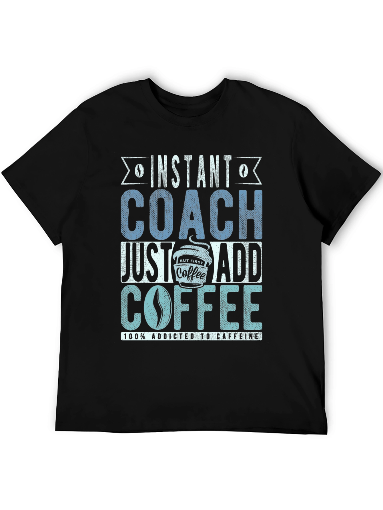 Instant Coach Just Add Coffee Mens T-Shirt