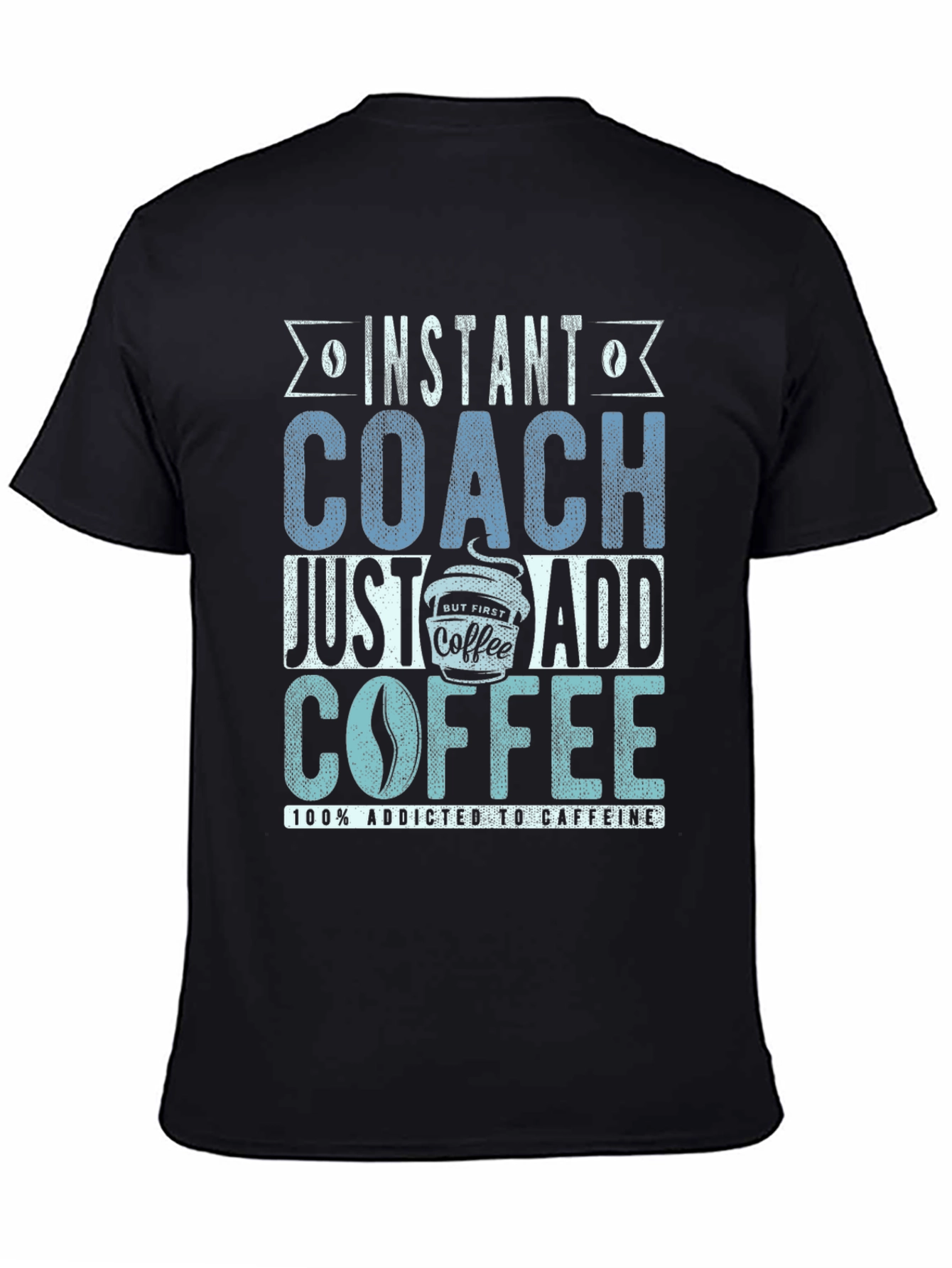 Instant Coach Just Add Coffee Mens T-Shirt