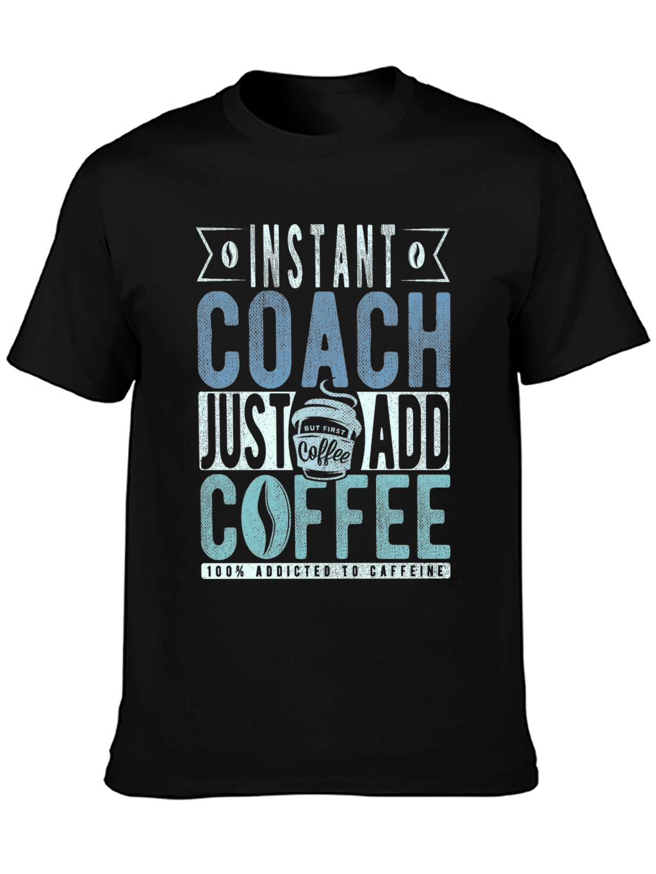 Instant Coach Just Add Coffee Mens T-Shirt