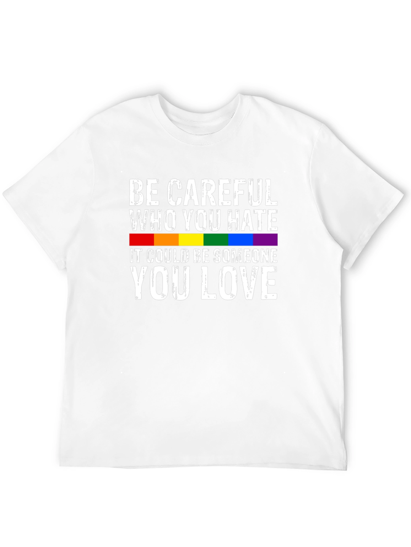 Be Careful Who You Hate LGBTQ+ T-Shirt