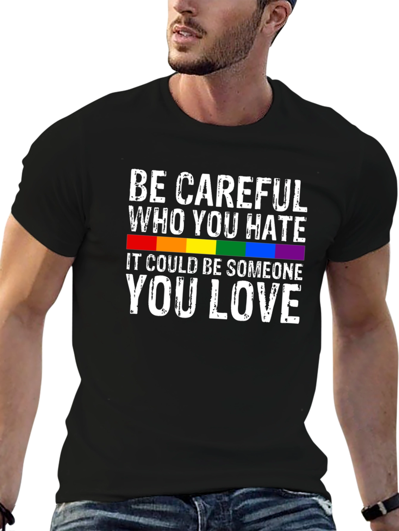 Be Careful Who You Hate LGBTQ+ T-Shirt