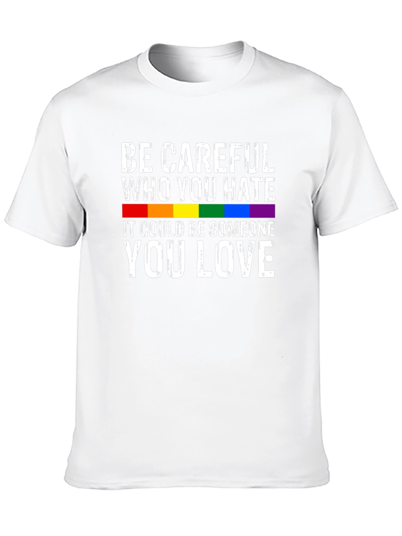 Be Careful Who You Hate LGBTQ+ T-Shirt