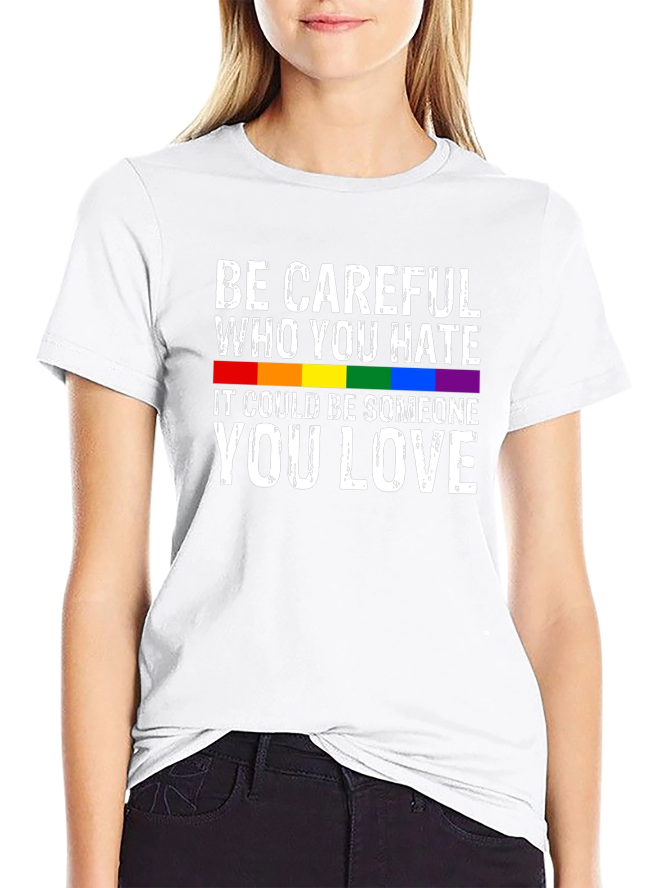 Be Careful Who You Hate LGBTQ+ T-Shirt