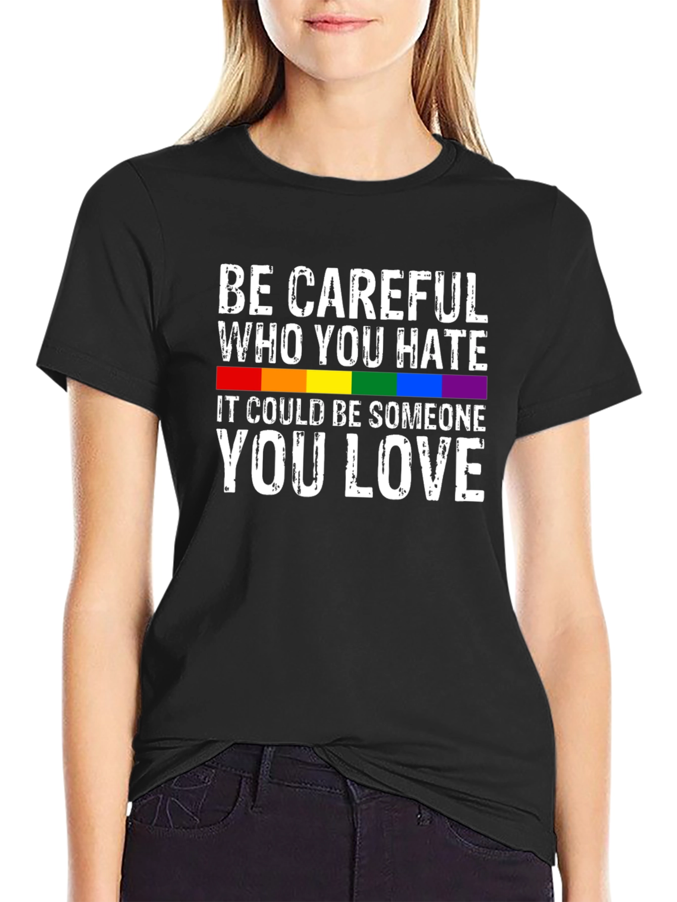 Be Careful Who You Hate LGBTQ+ T-Shirt