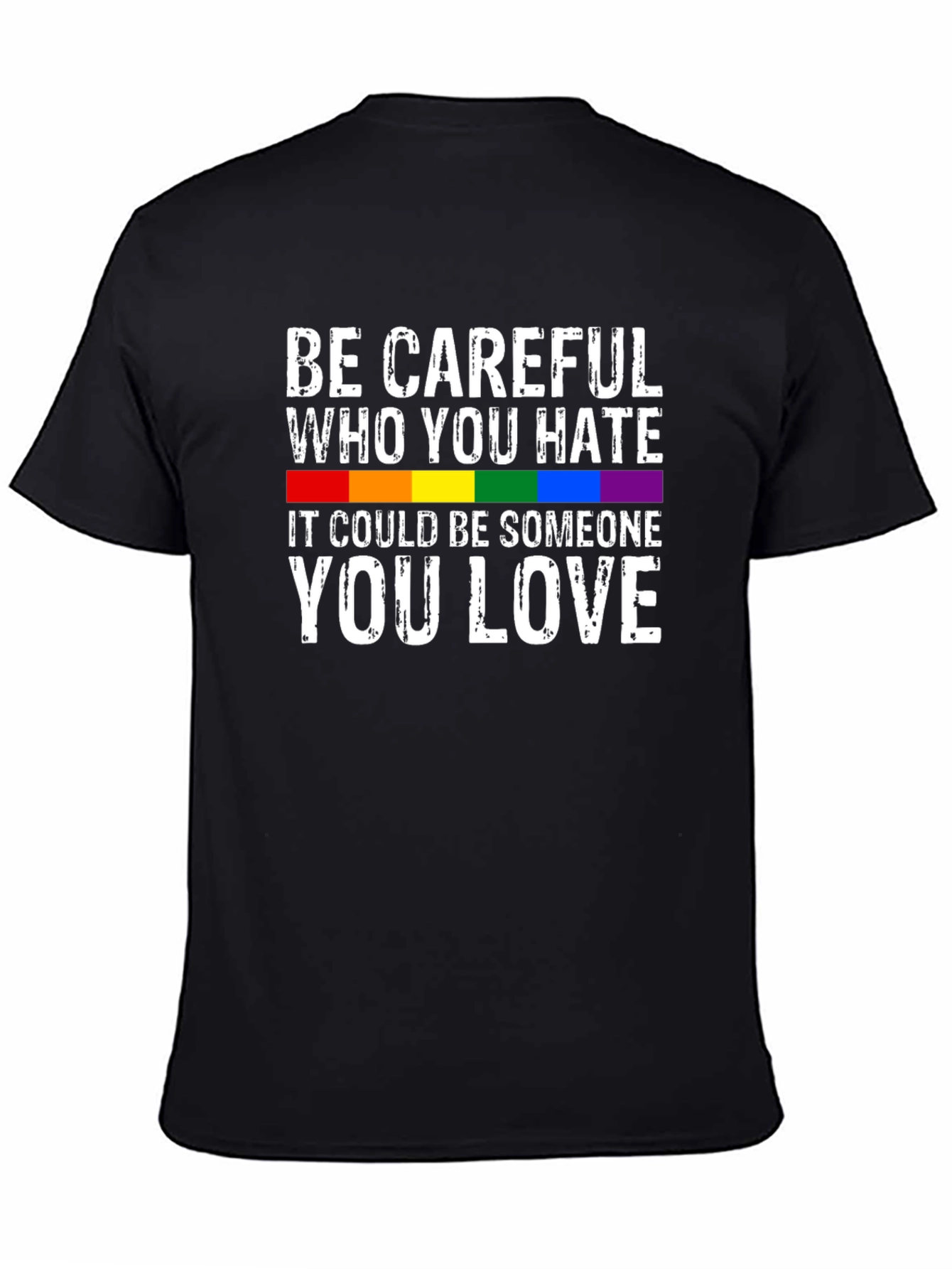 Be Careful Who You Hate LGBTQ+ T-Shirt