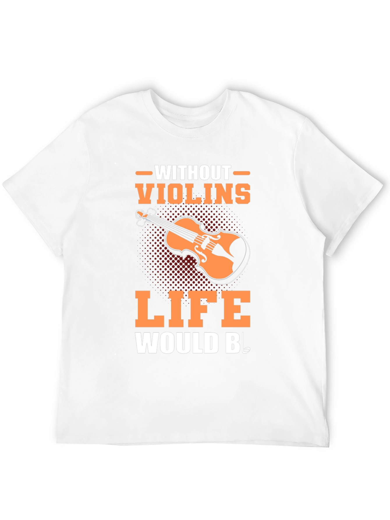 Violin Music T-Shirt - Life Without Violins Graphic Tee