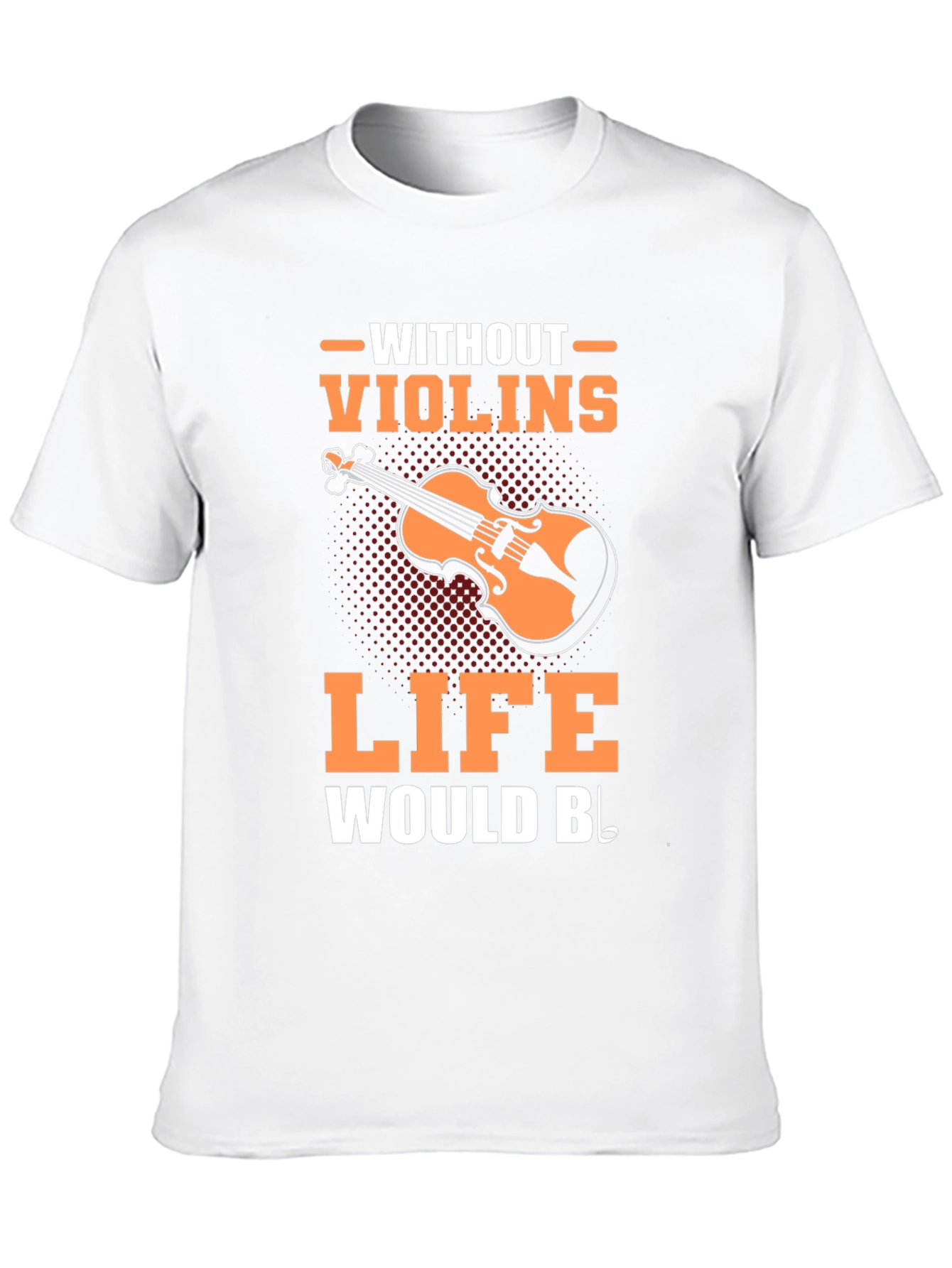 Violin Music T-Shirt - Life Without Violins Graphic Tee