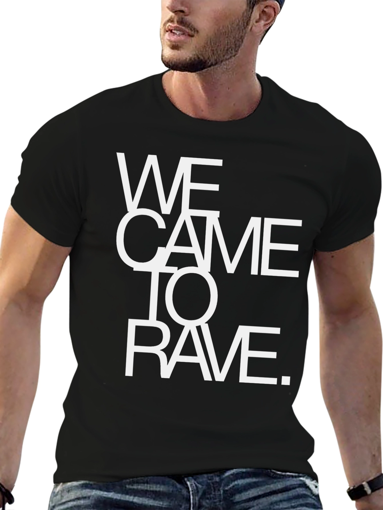 We Came To Rave T-Shirt - Bold Statement Tee