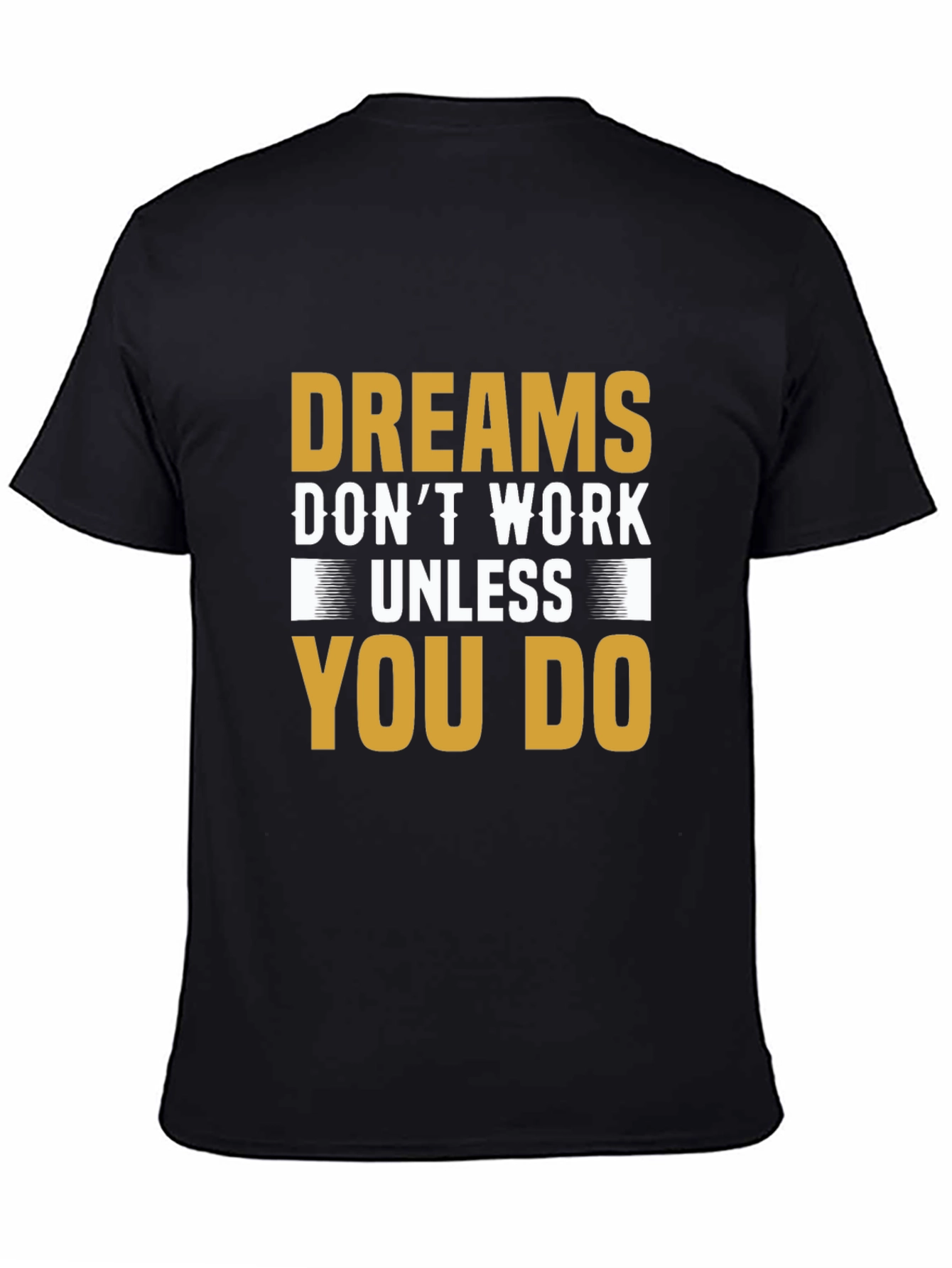 Motivational Dreams Dont Work Unless You Do T-Shirt