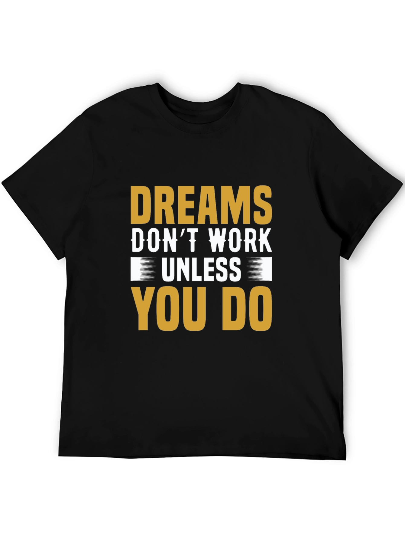 Motivational Dreams Dont Work Unless You Do T-Shirt