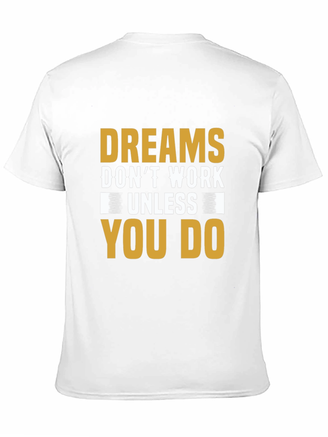 Motivational Dreams Dont Work Unless You Do T-Shirt