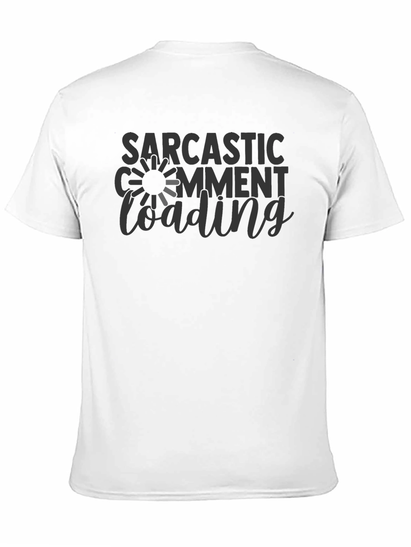 Sarcastic Comment Loading Graphic T-Shirt
