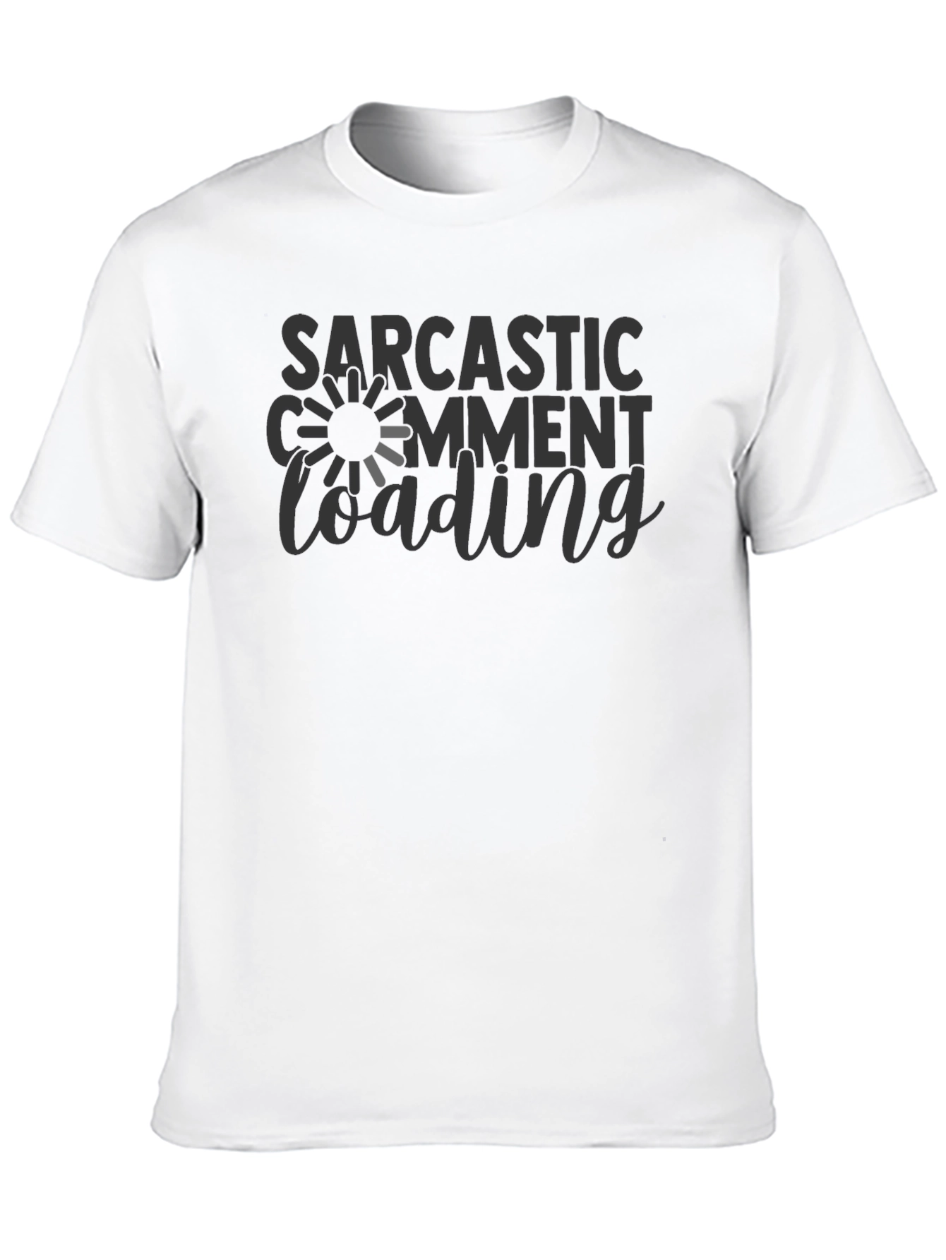 Sarcastic Comment Loading Graphic T-Shirt