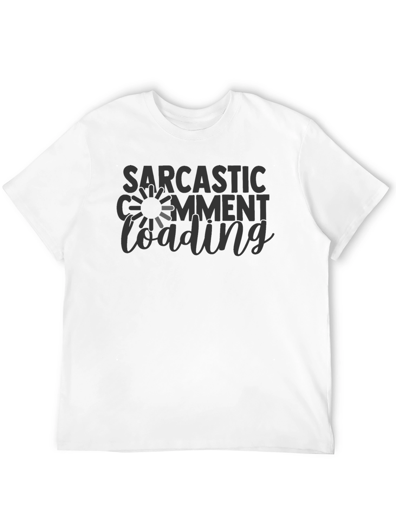Sarcastic Comment Loading Graphic T-Shirt
