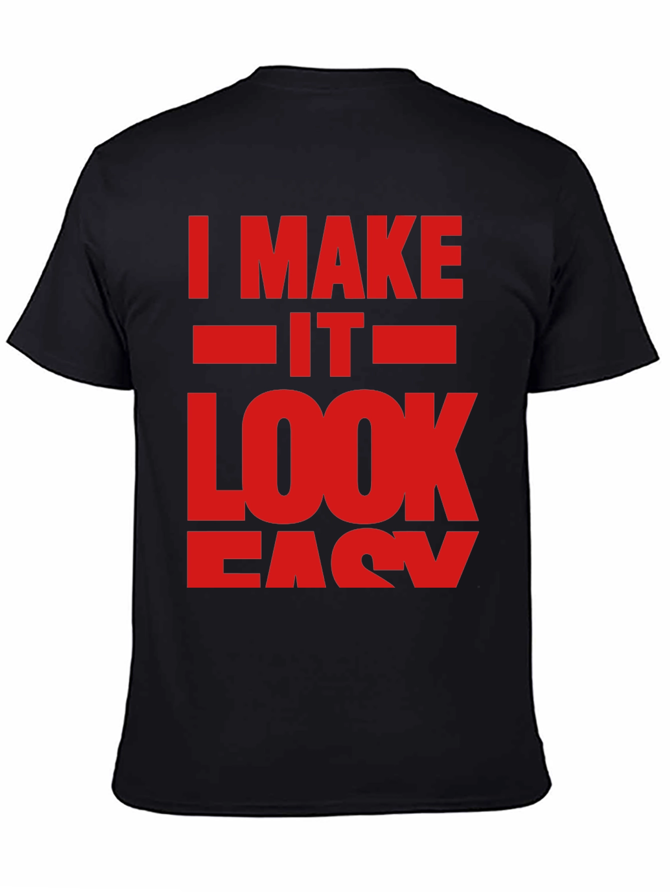 I Make It Look Easy Graphic T-Shirt