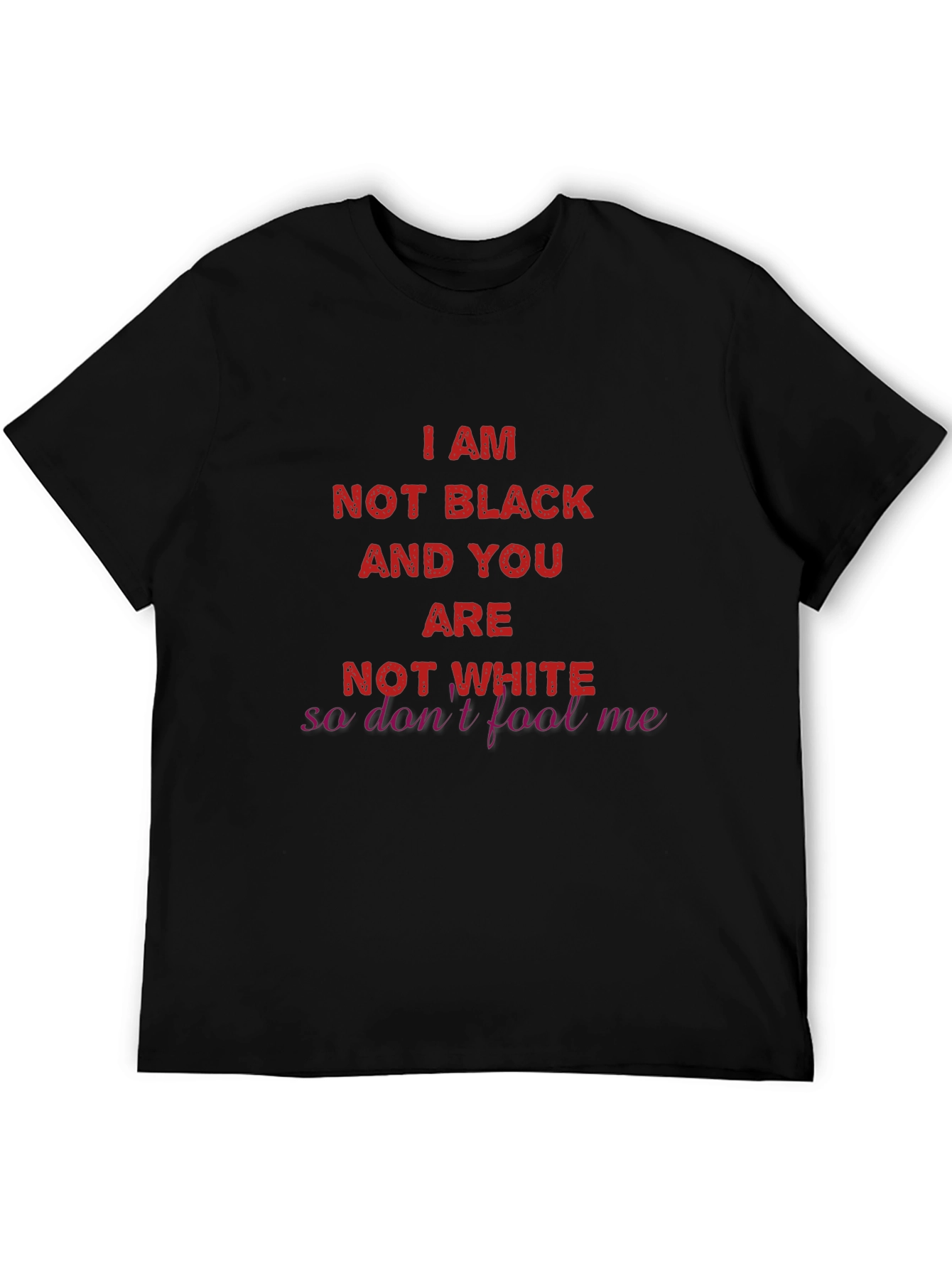 I AM NOT BLACK T-Shirt