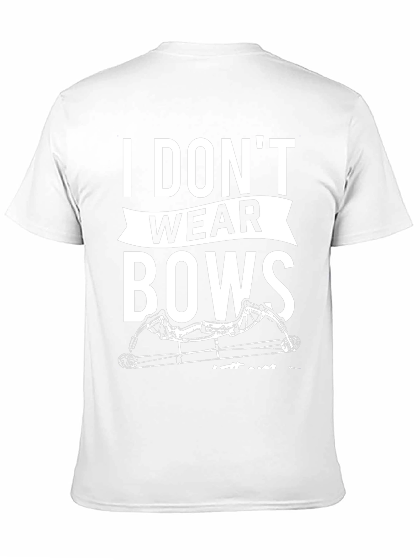 I Dont Wear Bows Mens T-Shirt