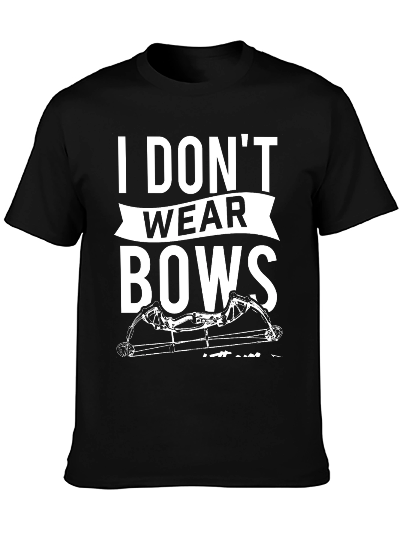 I Dont Wear Bows Mens T-Shirt