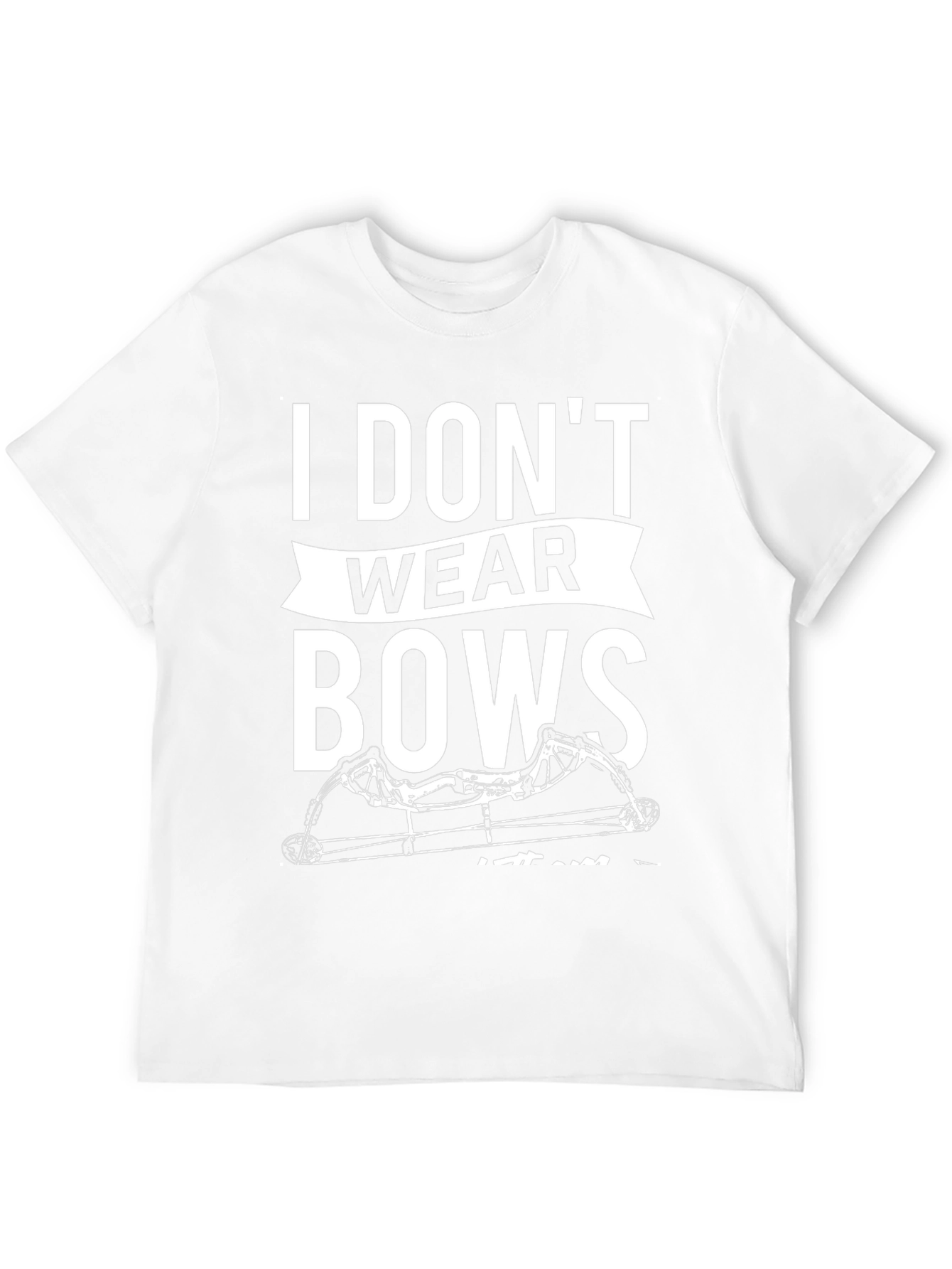 I Dont Wear Bows Mens T-Shirt