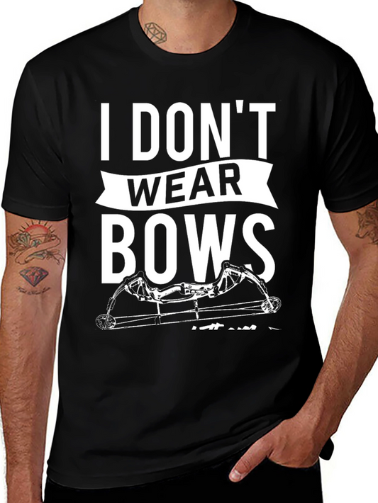 I Dont Wear Bows Mens T-Shirt