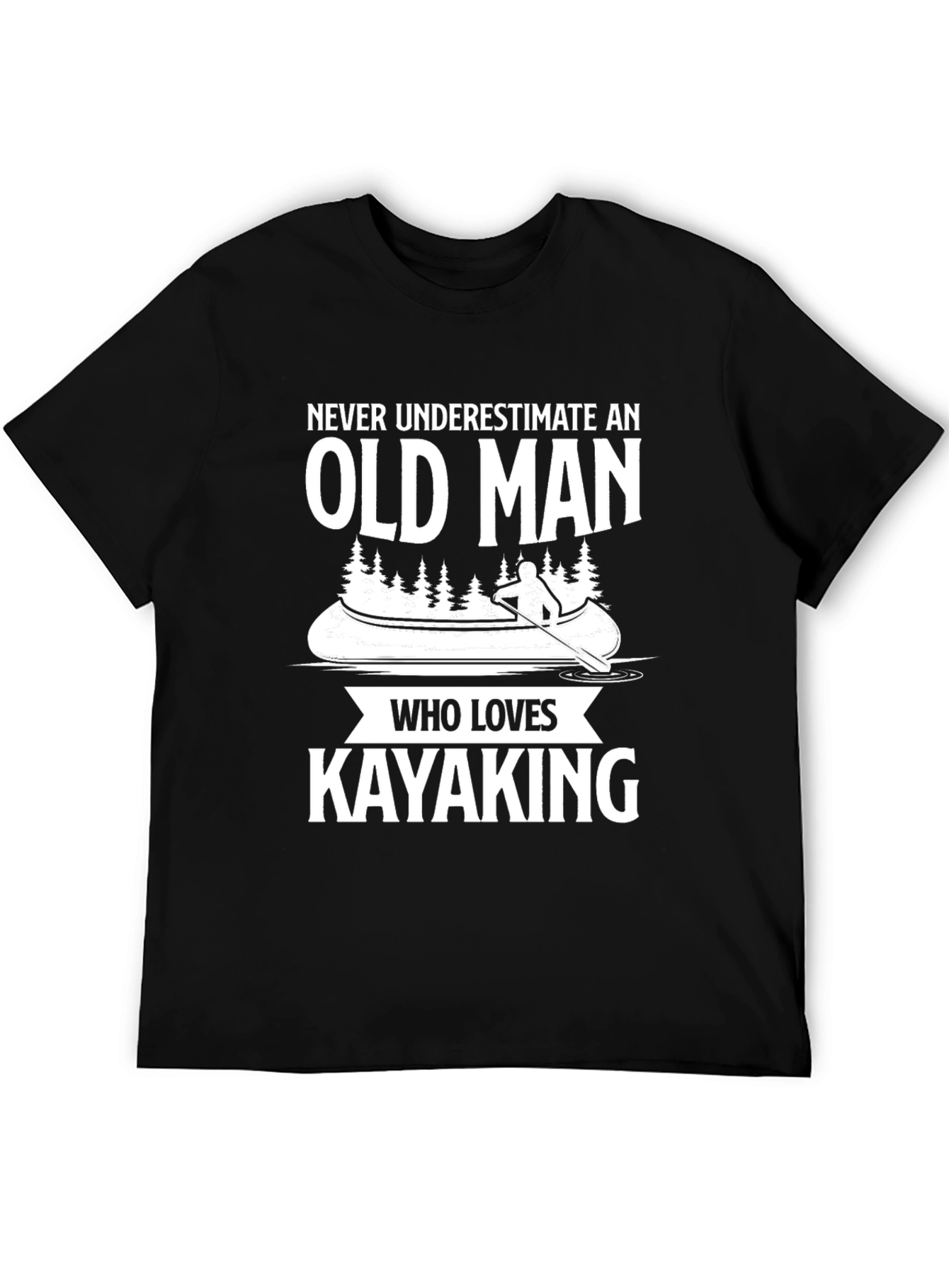 Never Underestimate Old Man Kayaking T-Shirt