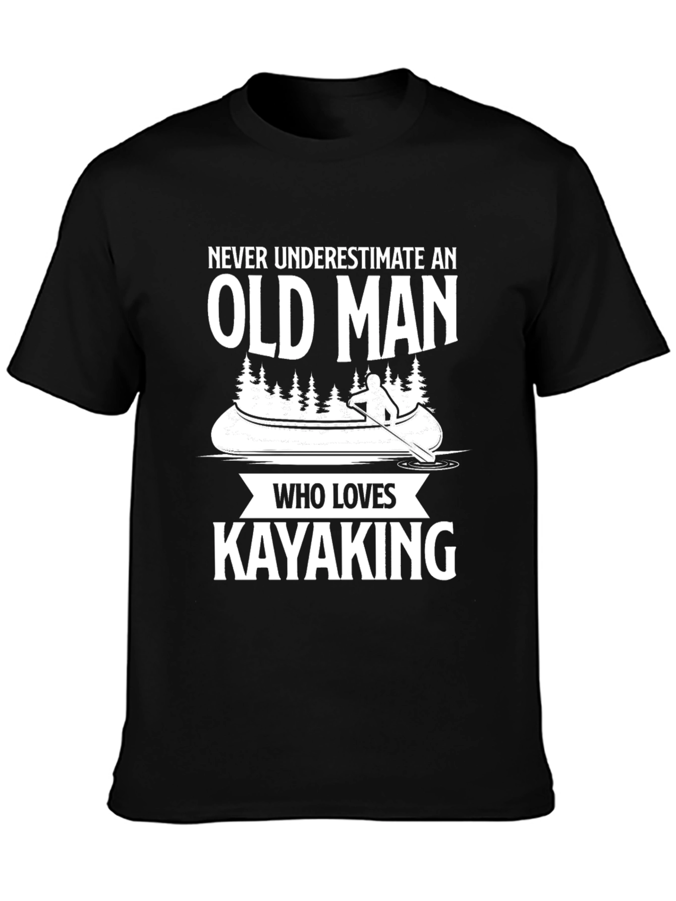Never Underestimate Old Man Kayaking T-Shirt