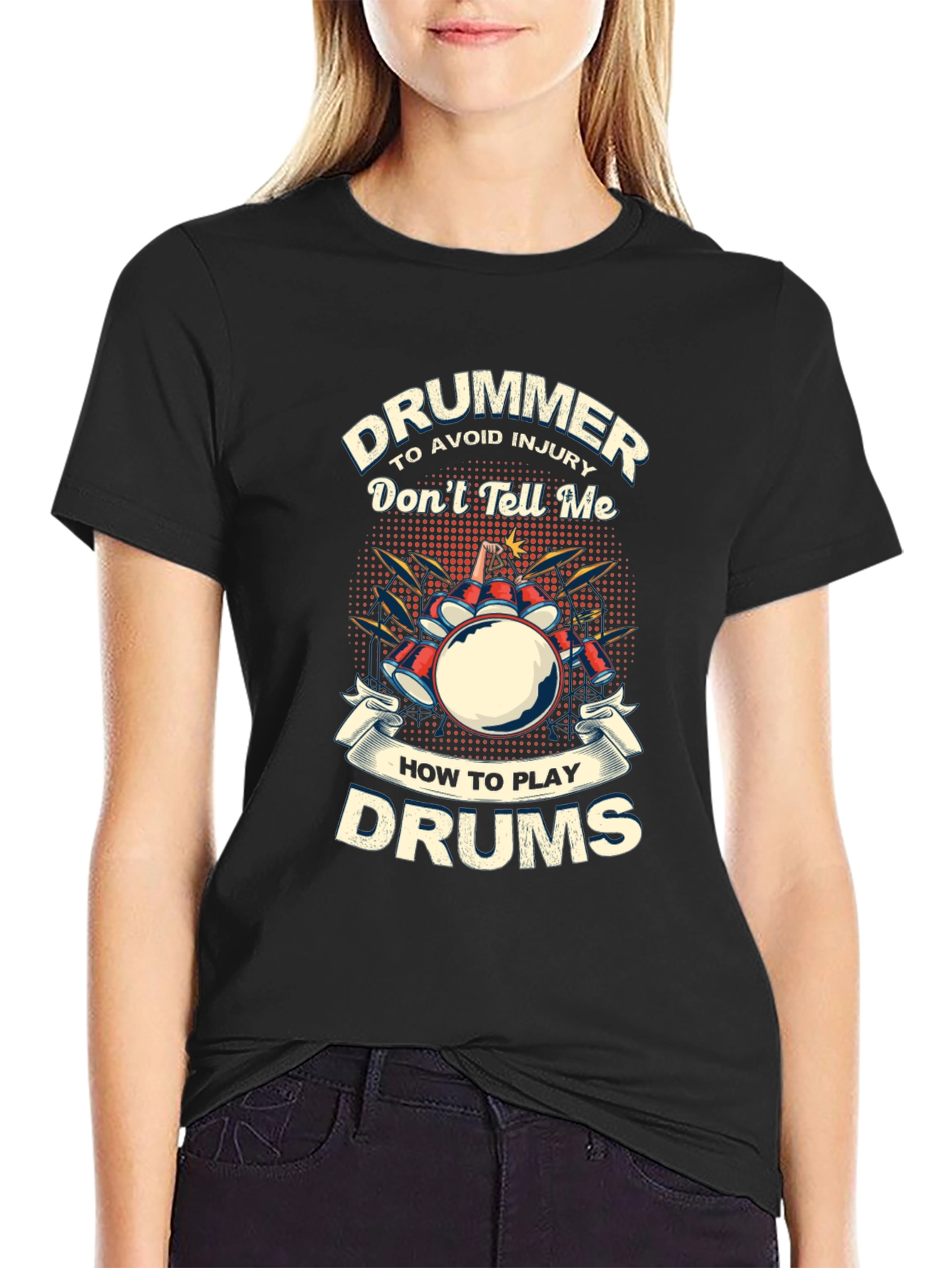 Drummer T-Shirt: Dont Tell Me How to Play Drums