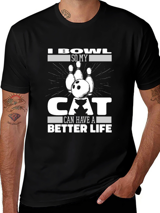 I Bowl So My Cat Can Have A Better Life T-Shirt