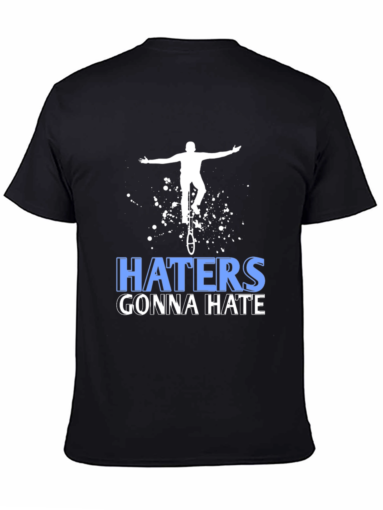 Haters Gonna Hate Unicycle T-Shirt