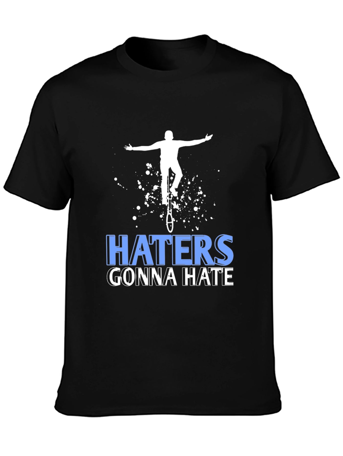 Haters Gonna Hate Unicycle T-Shirt