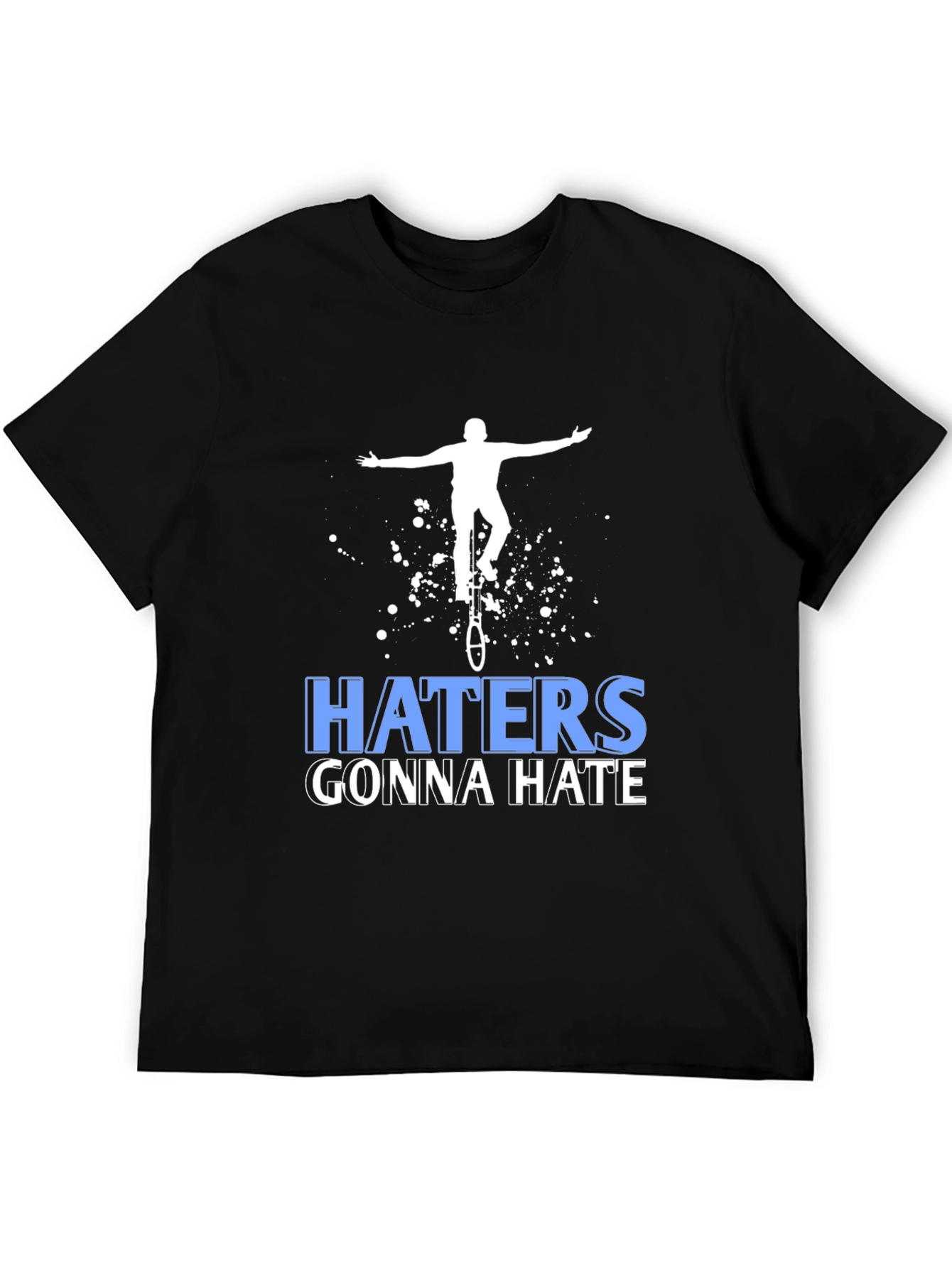 Haters Gonna Hate Unicycle T-Shirt