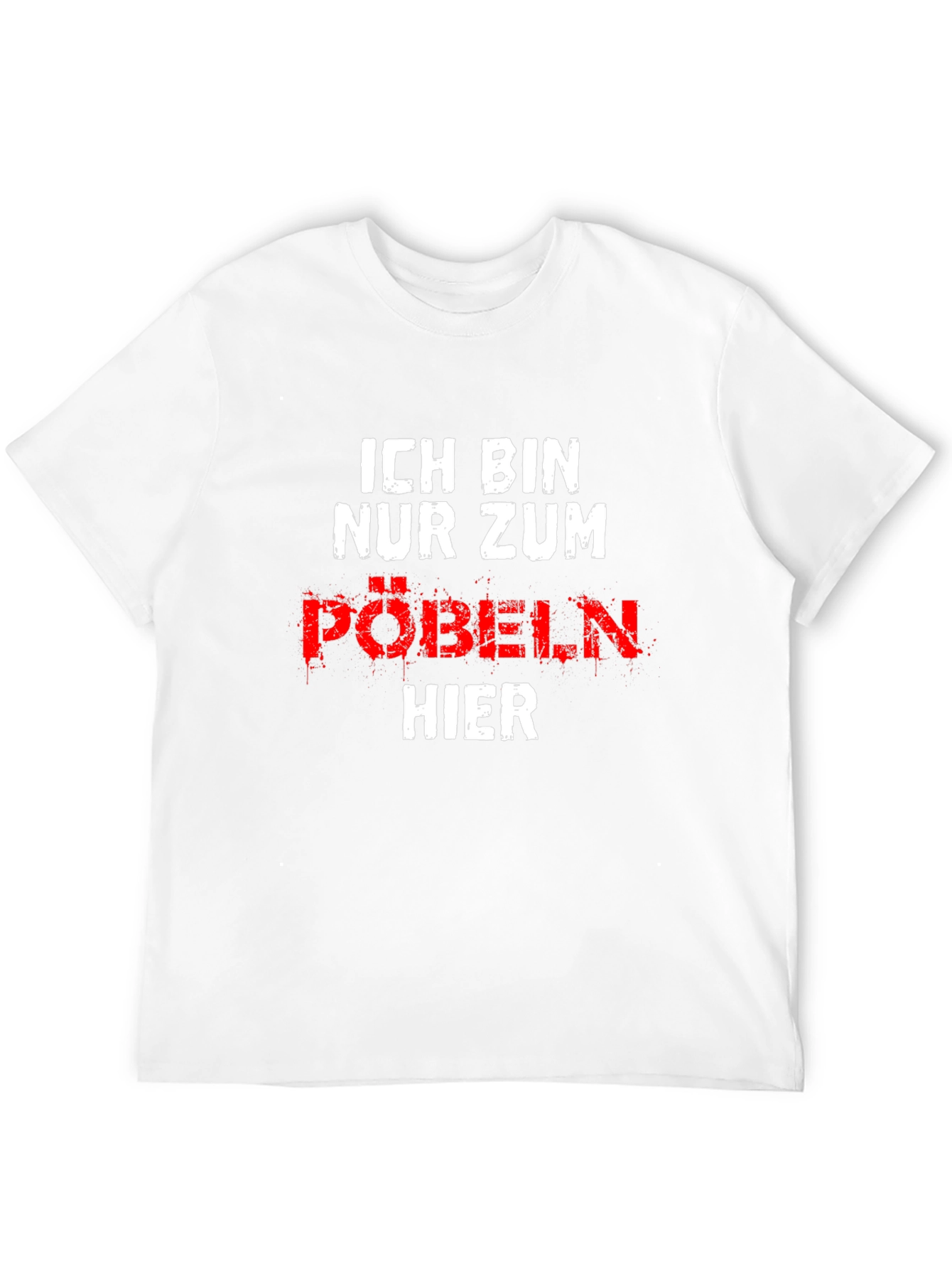 Ich Bin Nur Zum Pobeln Hier Graphic T-Shirt