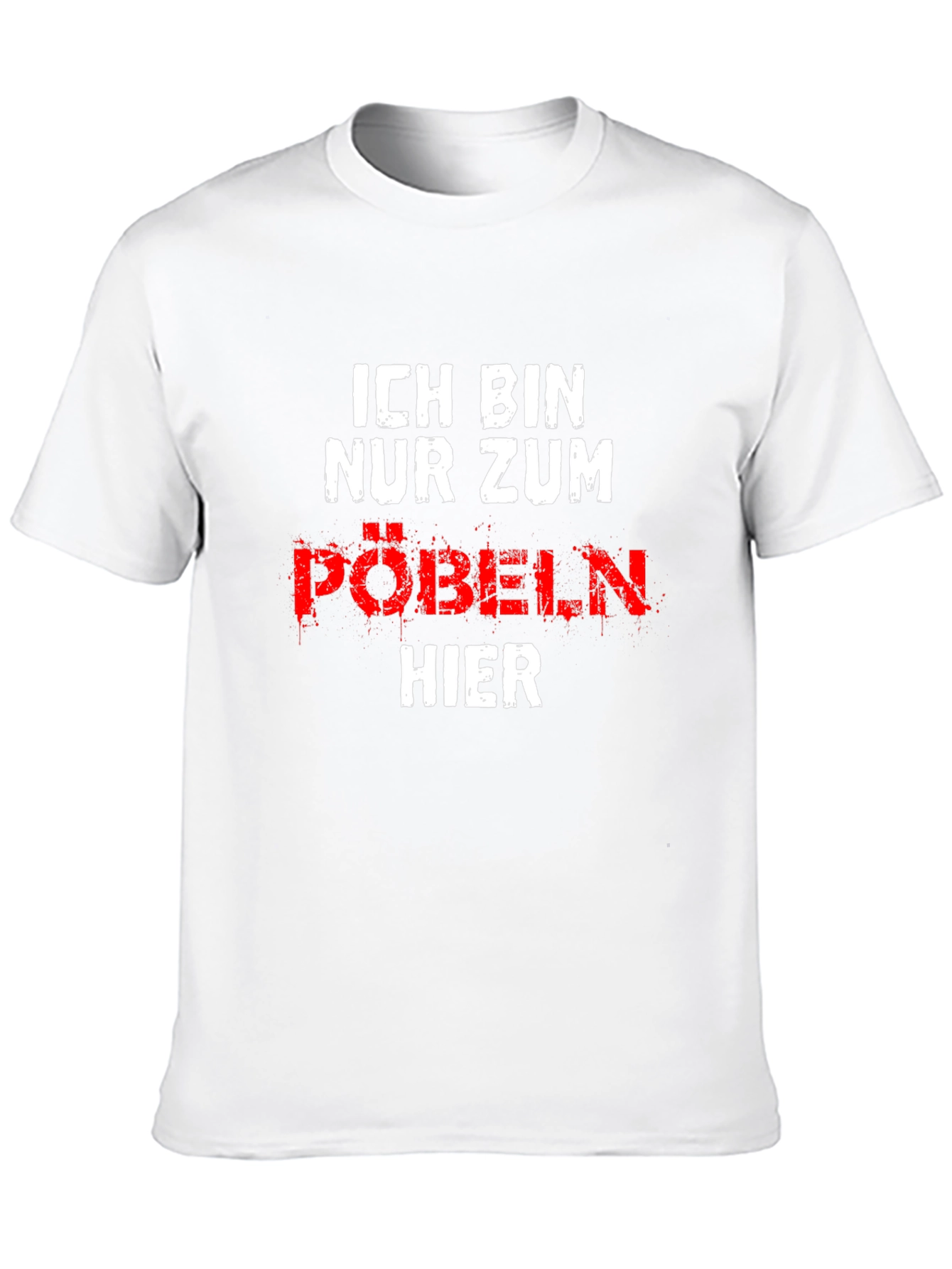 Ich Bin Nur Zum Pobeln Hier Graphic T-Shirt