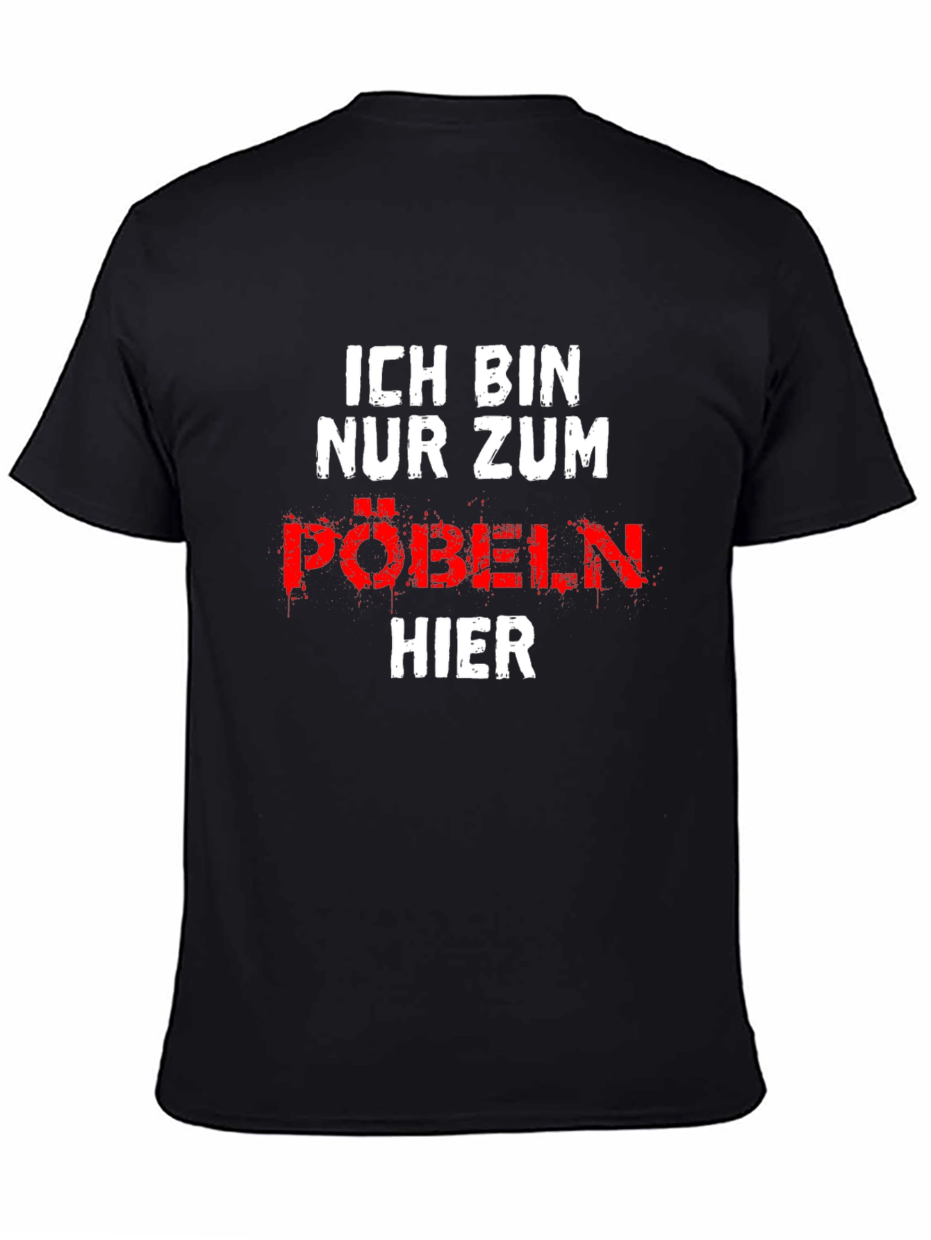Ich Bin Nur Zum Pobeln Hier Graphic T-Shirt