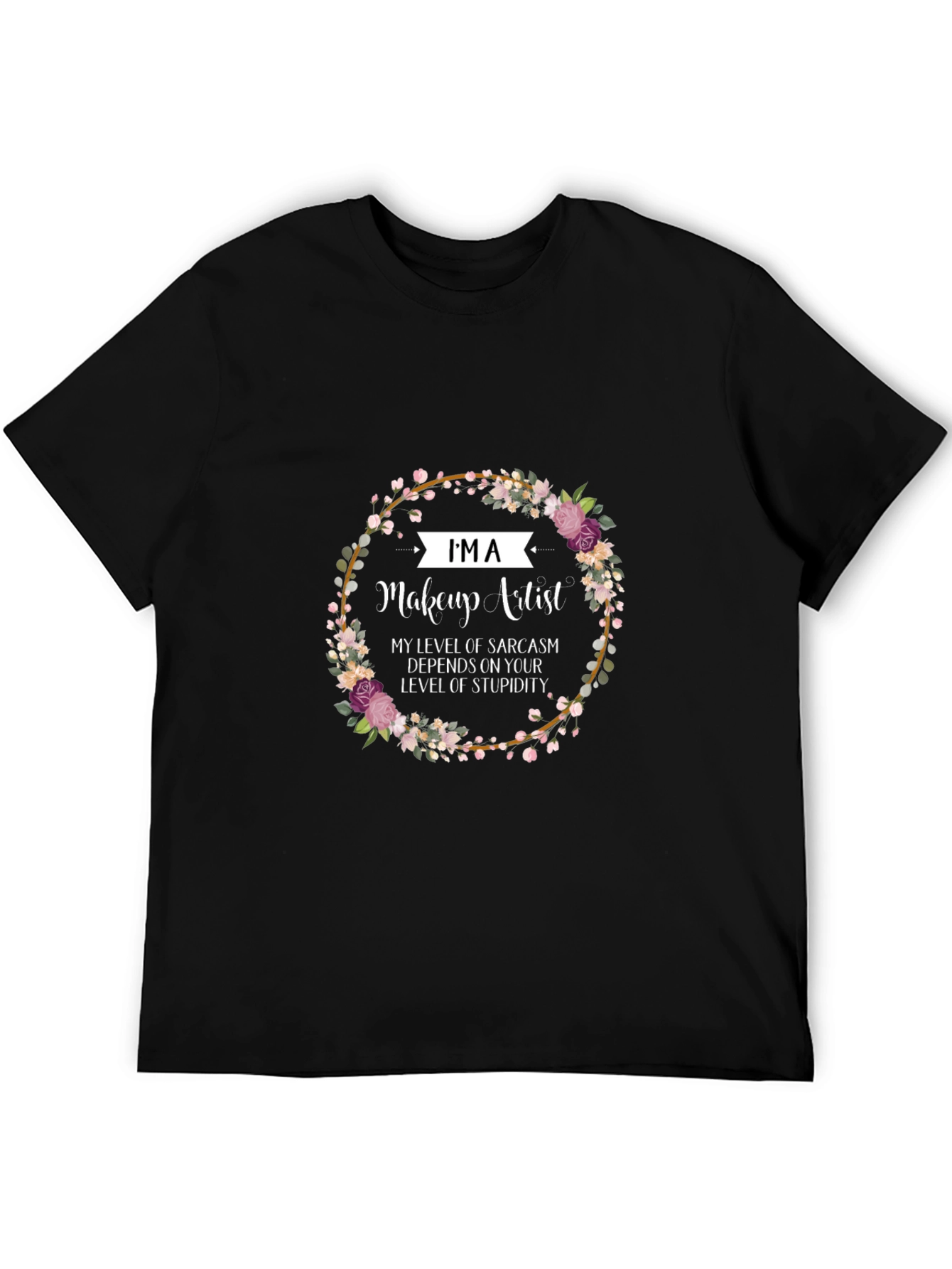 Makeup Artist Sarcasm Floral T-Shirt