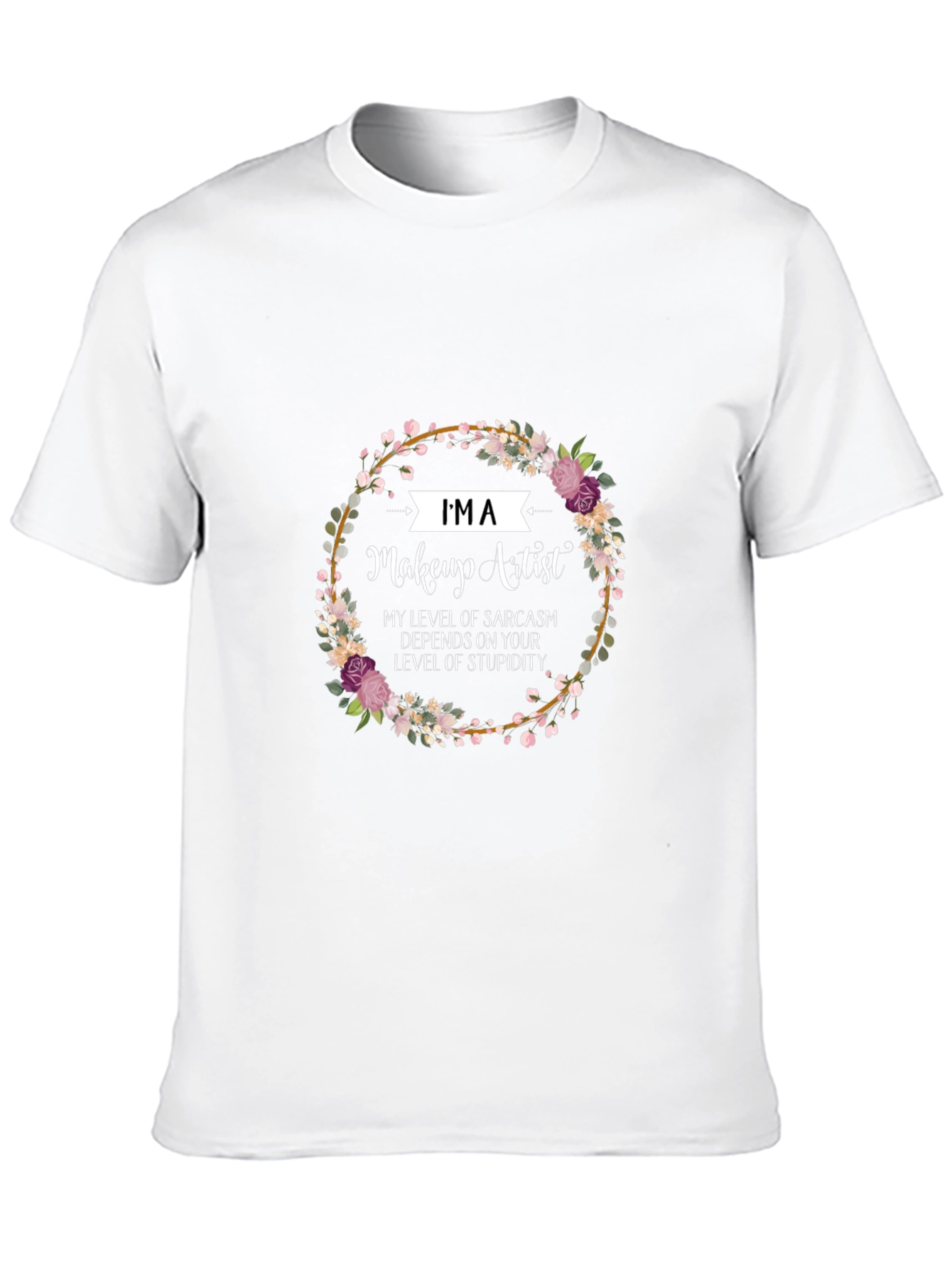 Makeup Artist Sarcasm Floral T-Shirt