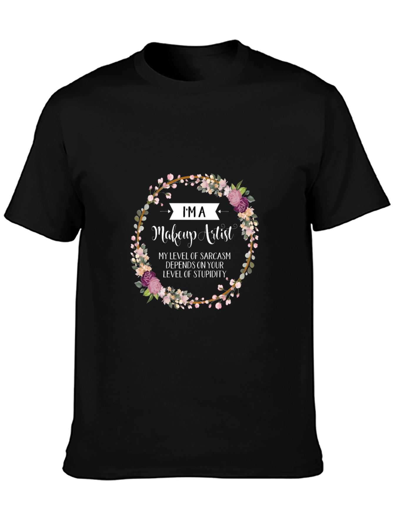 Makeup Artist Sarcasm Floral T-Shirt