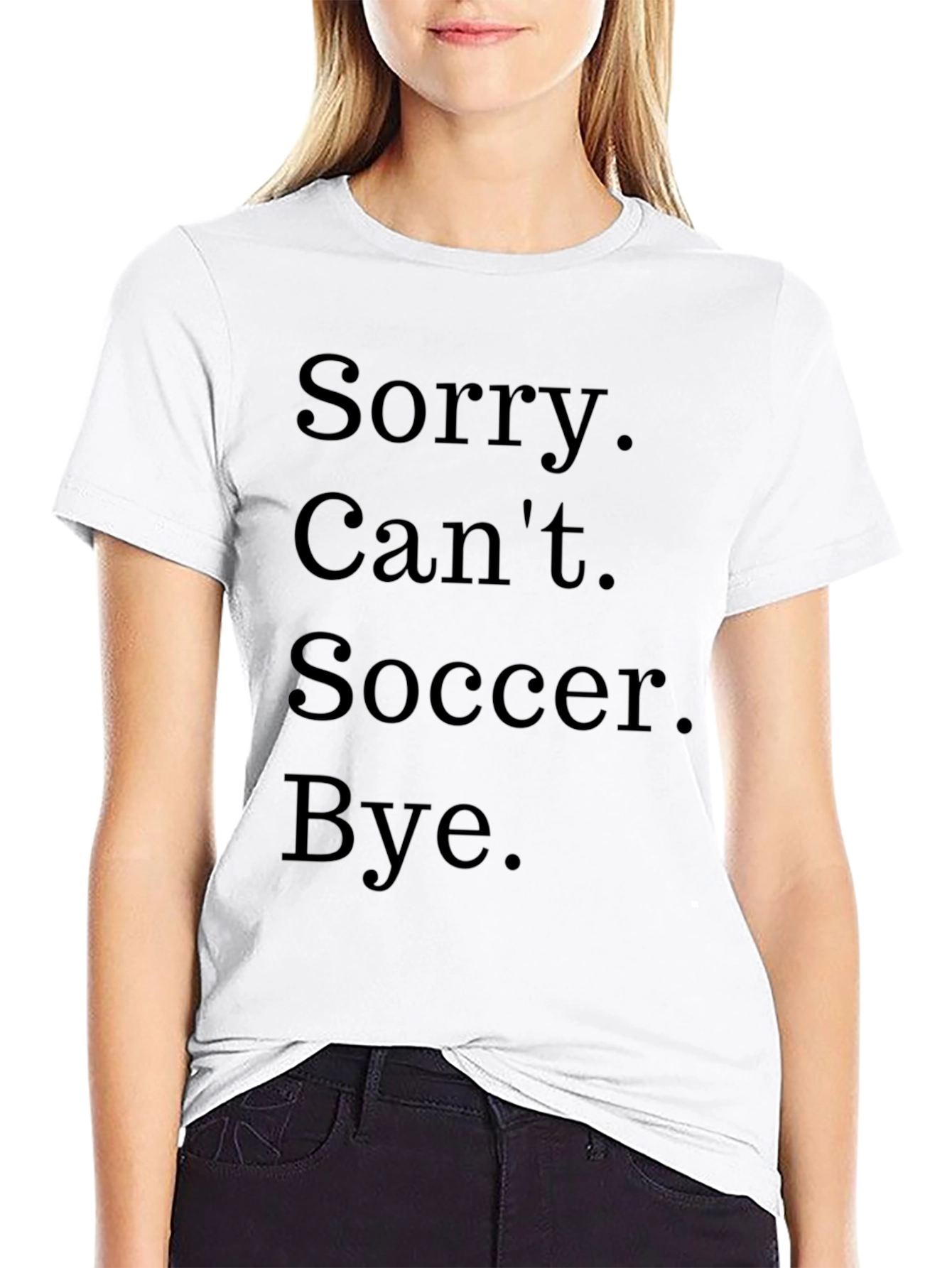 Funny Soccer T-Shirt - Sorry. Cant. Bye.
