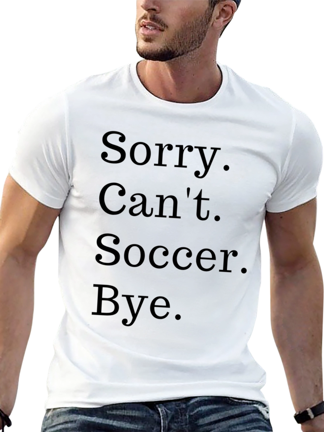 Funny Soccer T-Shirt - Sorry. Cant. Bye.