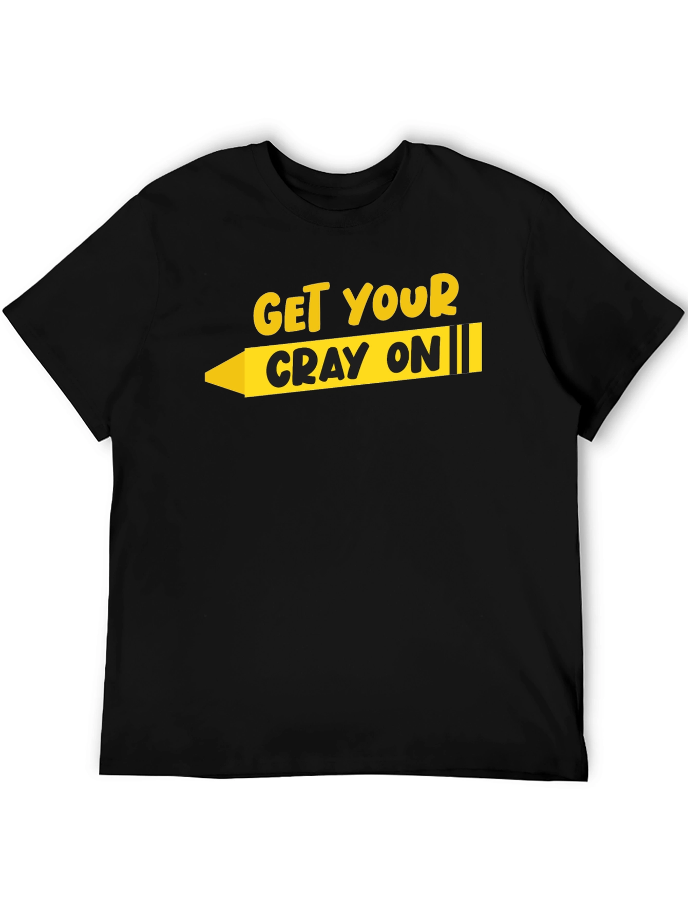 Get Your Cray On T-Shirt - Black Graphic Tee